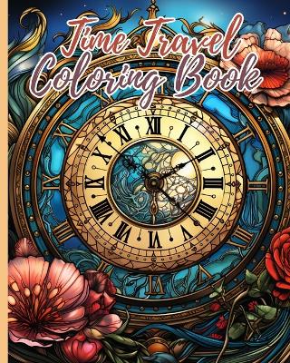 Time Travel Coloring Book: Time Travel Coloring Pages For Adults and kids, Awesome Coloring Book for Teens book