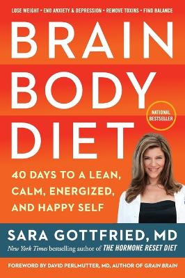 Brain Body Diet: 40 Days to a Lean, Calm, Energized, and Happy Self book