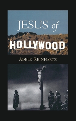 Jesus of Hollywood by Adele Reinhartz