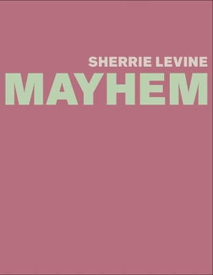Sherrie Levine: MAYHEM book