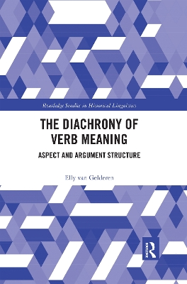 The The Diachrony of Verb Meaning: Aspect and Argument Structure by Elly van Gelderen
