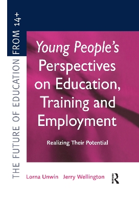 Young People's Perspectives on Education, Training and Employment: Realising Their Potential book