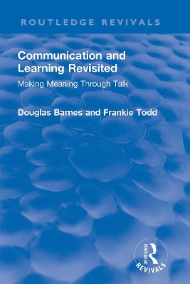 Communication and Learning Revisited: Making Meaning Through Talk by Douglas Barnes