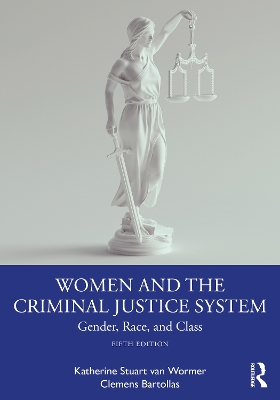 Women and the Criminal Justice System: Gender, Race, and Class by Katherine Stuart van Wormer