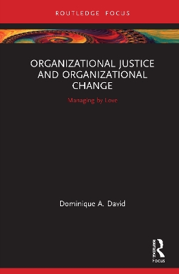 Organizational Justice and Organizational Change: Managing by Love book