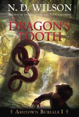 The Dragon's Tooth (Ashtown Burials #1) by N. D. Wilson