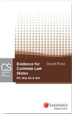 LexisNexis Case Summaries: Evidence for Common Law States (NT, Qld, SA & WA) book