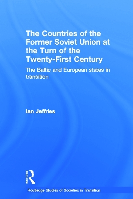 The Countries of the Former Soviet Union at the Turn of the Twenty-First Century by Ian Jeffries