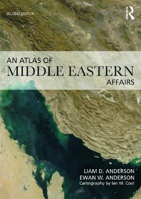 Atlas of Middle Eastern Affairs by Ewan W. Anderson