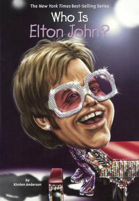 Who Is Elton John? by Kirsten Anderson