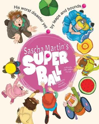 Sascha Martin's Super Ball: His worst disaster yet, by leaps and bounds book
