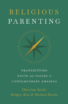 Religious Parenting: Transmitting Faith and Values in Contemporary America by Christian Smith