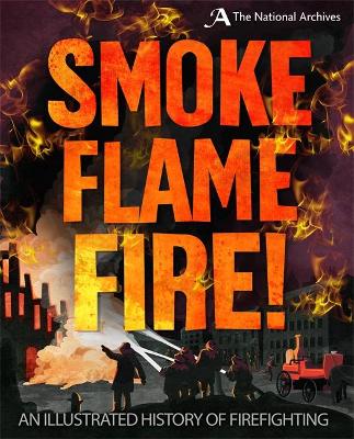 Smoke, Flame, Fire!: A History of Firefighting book
