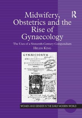 Midwifery, Obstetrics and the Rise of Gynaecology: The Uses of a Sixteenth-Century Compendium book