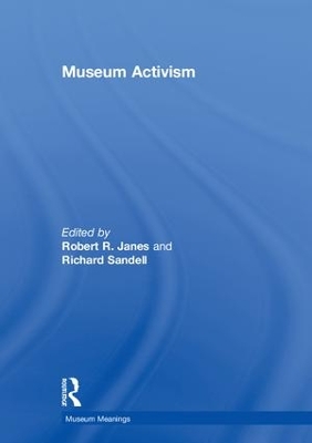 Museum Activism by Robert R. Janes