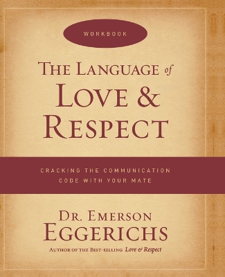 Language of Love and Respect Workbook by Dr. Emerson Eggerichs