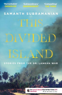 This Divided Island: Stories from the Sri Lankan War by Samanth Subramanian