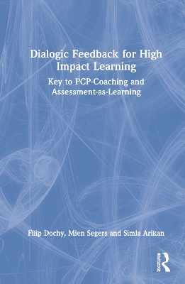 Dialogic Feedback for High Impact Learning: Key to PCP-Coaching and Assessment-as-Learning book