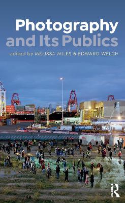 Photography and Its Publics by Melissa Miles
