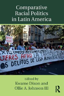 Comparative Racial Politics in Latin America by Kwame Dixon