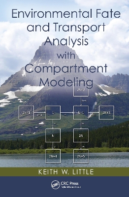 Environmental Fate and Transport Analysis with Compartment Modeling by Keith W. Little