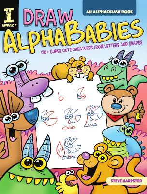 Draw AlphaBabies: 130+ Super Cute Creatures from Letters and Shapes book