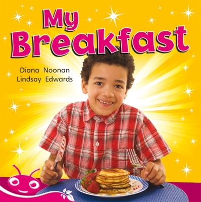 Bug Club Level 2 - Pink: My Breakfast (Reading Level 2/F&P Level B) book