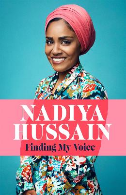 Finding My Voice: Nadiya's honest, unforgettable memoir by Nadiya Hussain