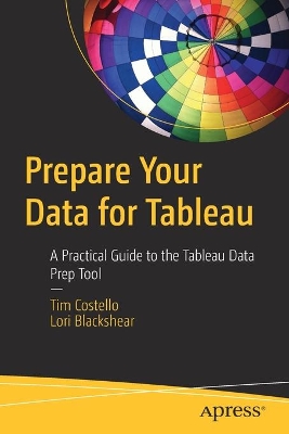 Prepare Your Data for Tableau: A Practical Guide to the Tableau Data Prep Tool book