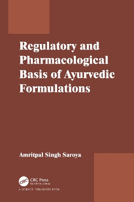 Regulatory and Pharmacological Basis of Ayurvedic Formulations by Amritpal Singh