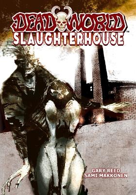 Deadworld: Slaughterhouse by Gary Reed