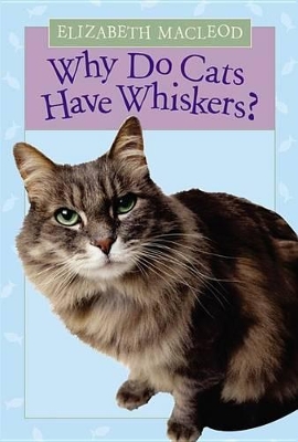 Why Do Cats Have Whiskers? book