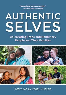 Authentic Selves: Celebrating Trans and Nonbinary People and Their Families book