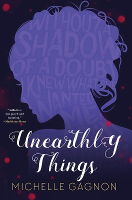 Unearthly Things by Michelle Gagnon