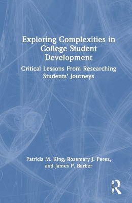 Exploring Complexities in College Student Development: Critical Lessons From Researching Students' Journeys book