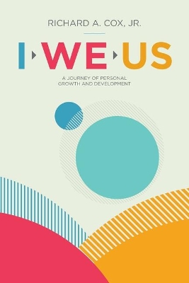 I We Us: A Journey of Personal Growth and Development by Richard A Cox, Jr