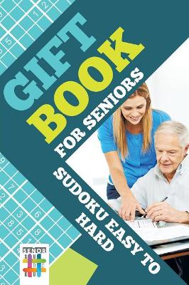 Gift Book for Seniors Sudoku Easy to Hard book