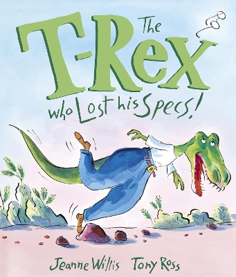 The The T-Rex Who Lost His Specs! by Jeanne Willis