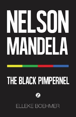 Nelson Mandela: The Black Pimpernel by Elleke Boehmer