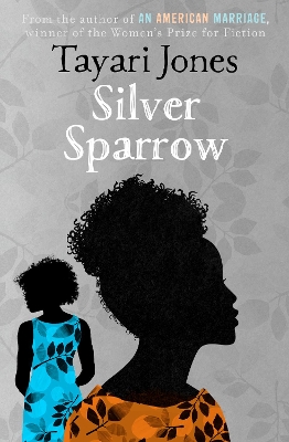 Silver Sparrow: From the Winner of the Women's Prize for Fiction, 2019 by Tayari Jones