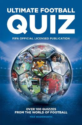 FIFA Ultimate Football Quiz: Over 100 quizzes from the world of football book