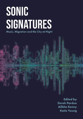 Sonic Signatures: Music, Migration and the City at Night book