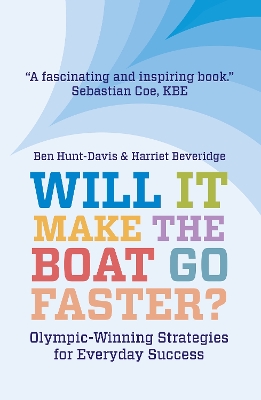 Will It Make The Boat Go Faster?: Olympic-winning Strategies for Everyday Success - Second Edition book