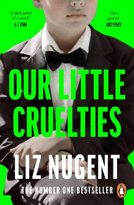 Our Little Cruelties: A new psychological suspense from the No.1 bestseller by Liz Nugent