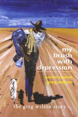 My Brush with Depression: the Greg Wilson Story book