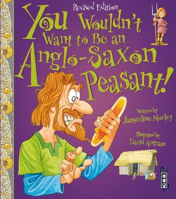 You Wouldn't Want To Be An Anglo-Saxon Peasant! book