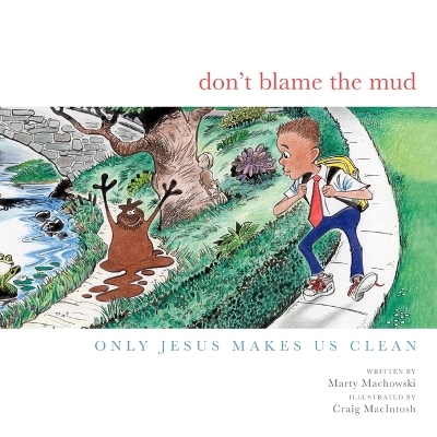 Don't Blame the Mud: Only Jesus Makes Us Clean book