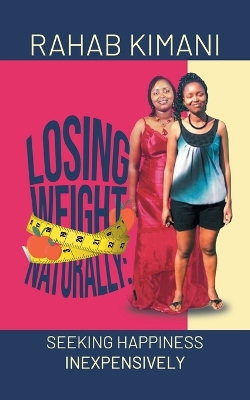 Losing Weight Naturally: Seeking Happiness Inexpensively book