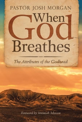 When God Breathes: The Attributes of the Godhead book