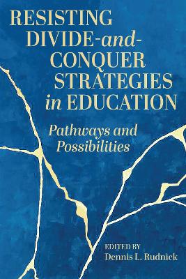 Resisting Divide-and-Conquer Strategies in Education: Pathways and Possibilities book